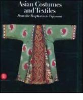Costumi e tessuti dell'Asia. Dal Bosforo al Fujiyama. Ediz. inglese edito da Skira