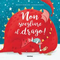Non svegliare il drago! Ediz. illustrata di Bianca Schulze edito da Fatatrac