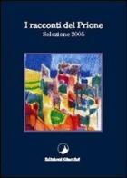 I racconti del Prione. Selezione 2005 di Eliana M. Vecchi, Filippo Finardi, Eugenio Azzola edito da Giacché Edizioni