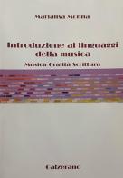 Introduzione ai linguaggi della musica. Musica, oralità, scrittura di Marialisa Monna edito da Galzerano