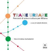 Trame urbane. Percorsi di arte e cultura per Milano edito da EDUCatt Università Cattolica