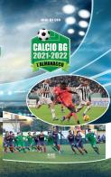 Calcio BG 2021-2022. L'almanacco di Gigi Di Cio edito da Sesaab