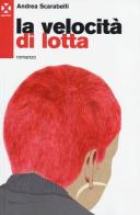 La velocità di lotta di Andrea Scarabelli edito da Agenzia X