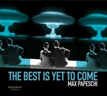The best is yet to come di Max Papeschi edito da Manfredi Edizioni