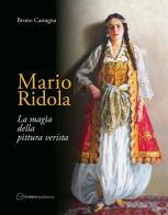 Mario Ridola. La magia della pittura verista. Ediz. a colori di Bruno Castagna edito da Pubblisfera