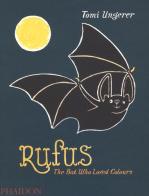 Rufus. The bat who loved the colours di Tomi Ungerer edito da Phaidon