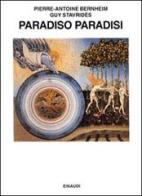 Paradiso paradisi di Pierre-Antoine Bernheim, Guy Stavridès edito da Einaudi
