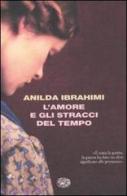 L' amore e gli stracci del tempo di Anilda Ibrahimi edito da Einaudi