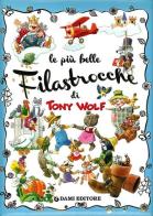 Le più belle filastrocche. Ediz. illustrata di Anna Casalis, Tony Wolf edito da Dami Editore