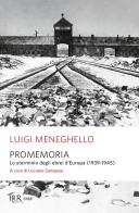 Promemoria. Lo sterminio degli ebrei d'Europa (1939-1945) di Luigi Meneghello edito da Rizzoli