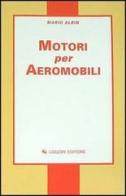 Motori per aeromobili di Mario Albin edito da Liguori
