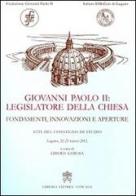 Giovanni Paolo II legislatore della Chiesa. Fondamenti, innovazioni e aperture edito da Libreria Editrice Vaticana