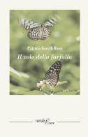 Il volo della farfalla di Patrizia Garelli Rossi edito da Aracne