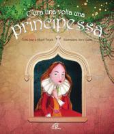 C'era una volta una principessa. Ediz. illustrata di Joan Vinyoli, Albert Vinyoli edito da Paoline Editoriale Libri