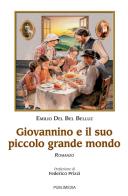 Giovannino e il suo piccolo grande mondo di Emilio Del Bel Belluz edito da Publimedia