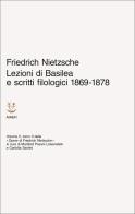 Lezioni di Basilea e scritti filologici 1869-1878. Opere di Friedrich Nietzsche vol. 2.2 di Friedrich Nietzsche edito da Adelphi