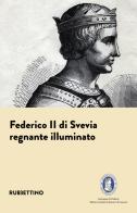 Federico II di Svevia. Regnante illuminato edito da Rubbettino