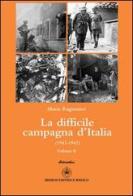 La difficle campagna d'Italia 1943-1945 vol.2 di Mario Ragionieri edito da Ibiskos Editrice Risolo