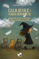 Guarire: viaggio dentro di sé. Quando una malattia invisibile diventa cammino dell'anima di Francesca Brèa edito da Susil Edizioni