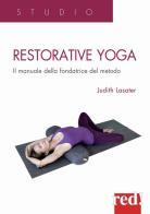 Restorative yoga. Il manuale della fondatrice del metodo di Judith Lasater edito da Red Edizioni