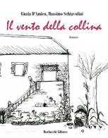 Il vento della collina di C. D'Amico, Massimo Schiavolini edito da Morlacchi