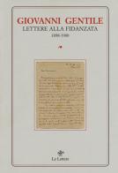 Lettere alla fidanzata (1898-1900) di Giovanni Gentile edito da Le Lettere