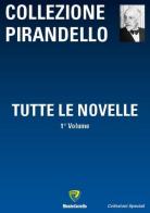 Tutte le novelle vol.1 di Luigi Pirandello edito da Montecovello