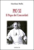 Pio XI. Il papa dei concordati di Giordano Stella edito da Gribaudi