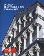 La Chiesa di San Paolo a Ripa d'Arno a Pisa. Ediz. a colori edito da Pacini Editore