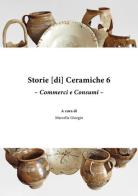 Storie [di] ceramiche vol.6 edito da All'Insegna del Giglio