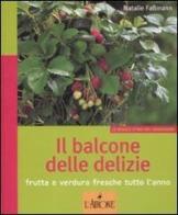 Il balcone delle delizie. Frutta e verdura fresche tutto l'anno di Natalie Fassmann edito da L'Airone Editrice Roma