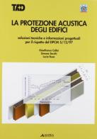 La protezione acustica degli edifici di Gianfranco Cellai, Simone Secchi, Lucia Busa edito da Alinea