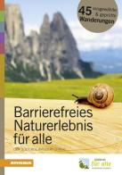 Barrierefreies Naturerlebnis für alle Der Südtirol Wanderführer edito da Athesia