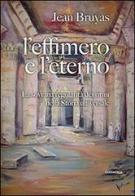 L' effimero e l'eterno. La sovrana regolarità dei ritmi nella storia universale di Jean Bruyas edito da Cantagalli