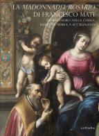 La «Madonna del Rosario» di Francesco Mati. Un restauro nella chiesa di Santa Maria a Settignano edito da Sillabe