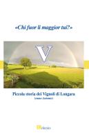 Piccola storia dei Vignoli di Longara. Ramo Antonio edito da Editografica