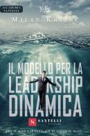 Il modello per la leadership dinamica. Tra il dire e il fare, c'è di mezzo il mare di Milan Krajnc edito da Santelli