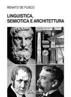 Linguistica, semiotica e architettura di Renato De Fusco edito da Altralinea