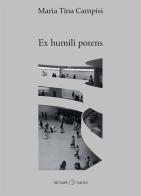 Ex humili potens di Maria Tina Campisi edito da Nicomp Laboratorio Editoriale