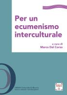 Per un ecumenismo interculturale. Ediz. integrale edito da Themis