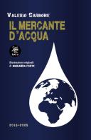 Il mercante d'acqua di Valerio Carbone edito da Haiku