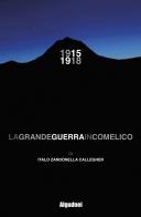 1915 1918. La grande guerra in Comelico di Italo Zandonella Callegher edito da DBS