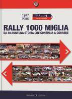 Rally 1000 miglia. Da 40 anni uan storia che continua a correre edito da Autopubblicato