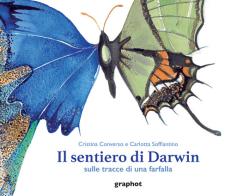 Il sentiero di Darwin. Sulle tracce di una farfalla di Cristina Converso, Carlotta Soffiantino edito da Graphot