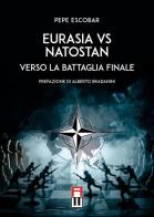 Eurasia vs Natostan. Verso la battaglia finale di Pepe Escobar edito da Anteo (Cavriago)