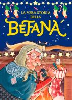 La vera storia della Befana. Ediz. a colori di Rosalba Troiano edito da Giunti Editore