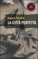 La città perfetta di Angelo Petrella edito da Garzanti