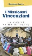 I missionari vincenziani. La carità prima di tutto di Giuseppe Guerra edito da San Paolo Edizioni