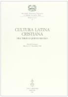 Cultura latina cristiana tra terzo e quinto secolo. Atti del Convegno (Mantova, 5-7 novembre 1998) edito da Olschki