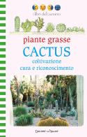 Piante grasse. Cactus. Coltivazione cura e riconoscimento. Ediz. illustrata di Giorgio Fassiano edito da Edizioni del Baldo